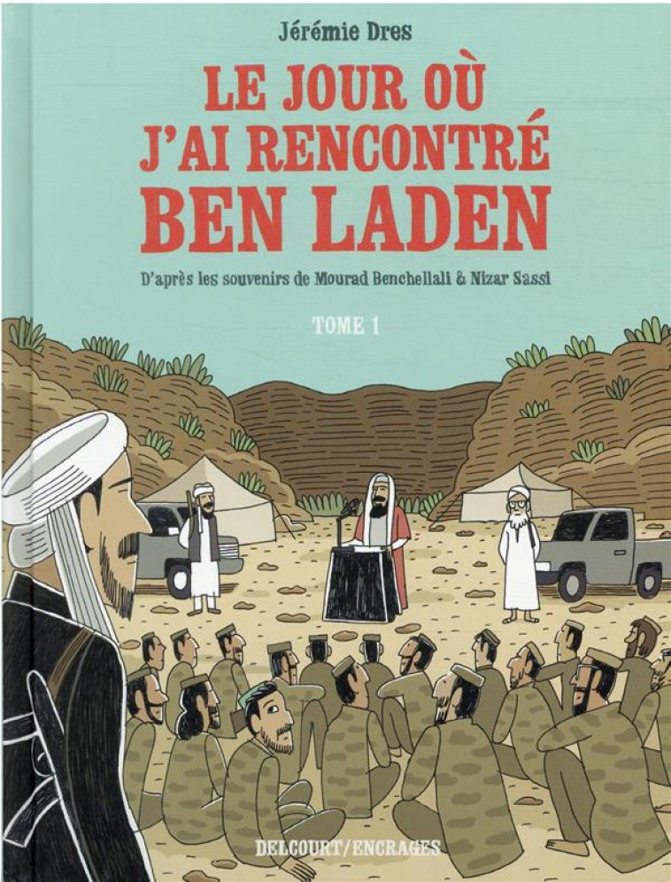 LE JOUR OU J'AI RENCONTRE BEN LADEN T.1  -  DE VENISSIEUX A TTORA BORA - DRES JEREMIE - DELCOURT