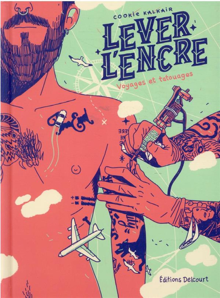 LEVER L'ENCRE : CARNET DE VOYAGES ET DE TATOUAGES - COOKIE KALKAIR - DELCOURT