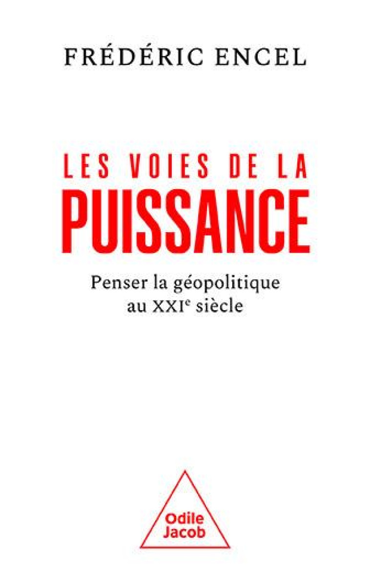 LES VOIES DE LA PUISSANCE - FREDERIC ENCEL - JACOB