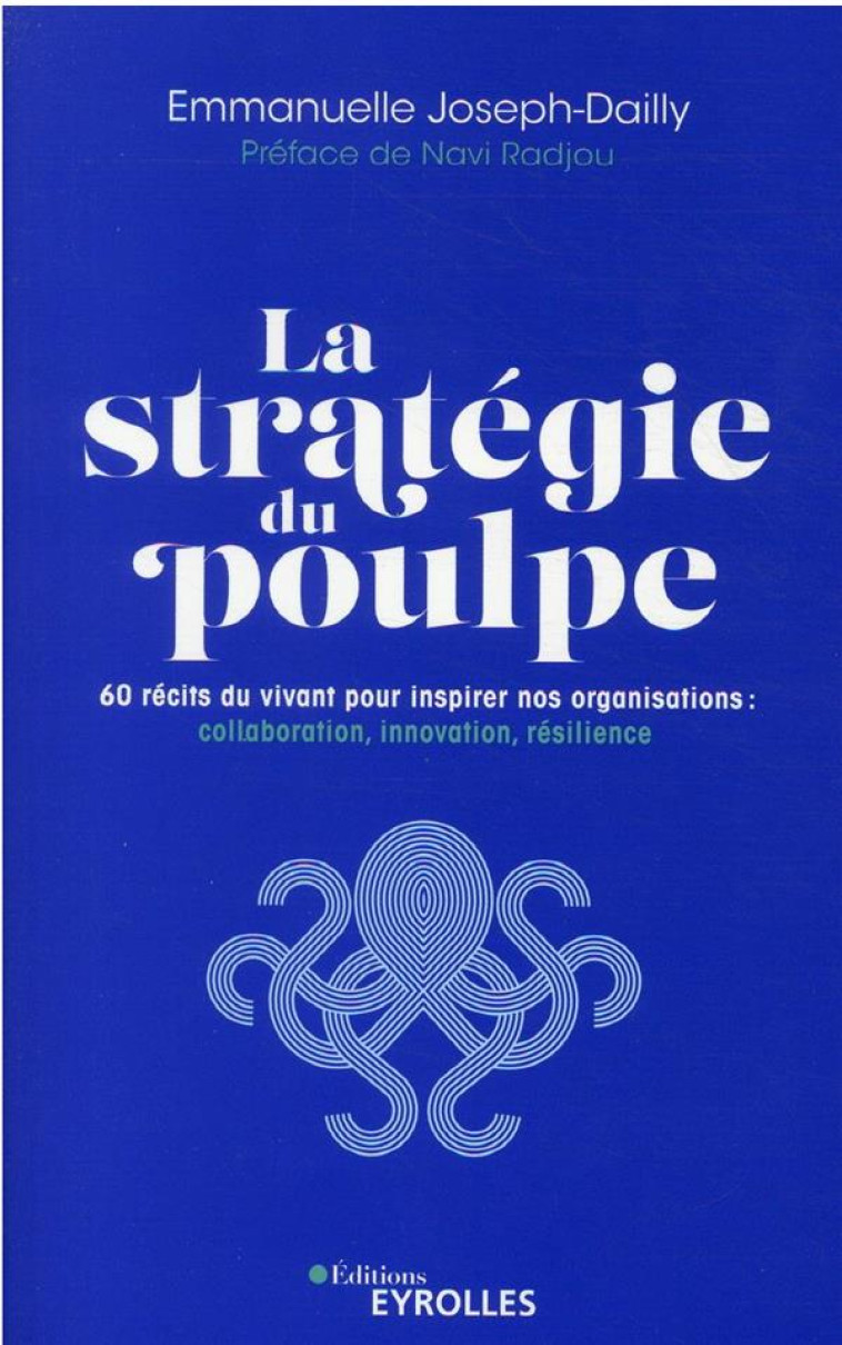 LA STRATEGIE DU POULPE : 60 RECITS DU VIVANT POUR INSPIRER NOS ORGANISATIONS - JOSEPH-DAILLY E. - EYROLLES