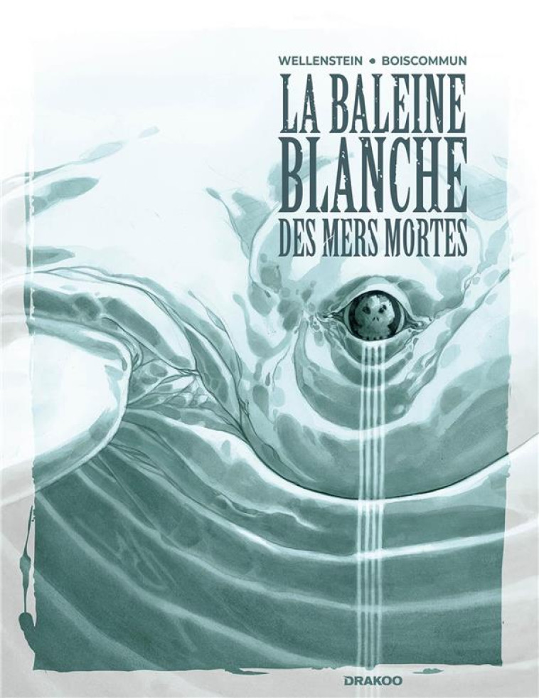 LA BALEINE BLANCHE DES MERS MORTES - OLIVIER BOISCOMMUN - DU LUMIGNON