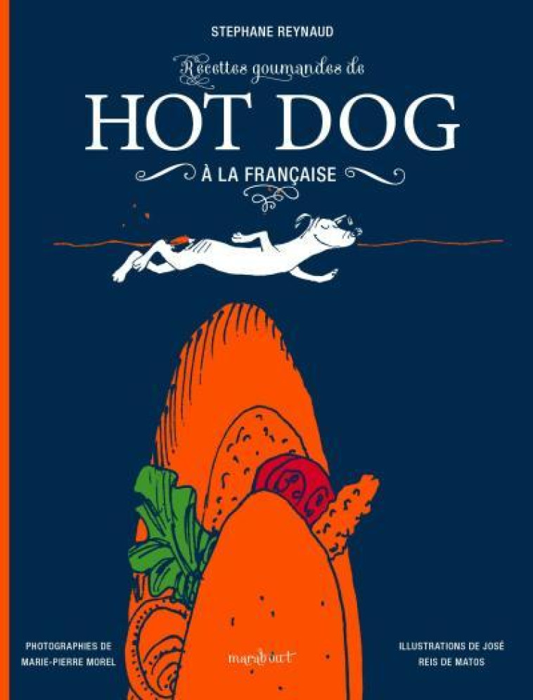 RECETTES GOURMANDES DE HOT DOG A LA FRANCAISE - REYNAUD STEPHANE - Marabout