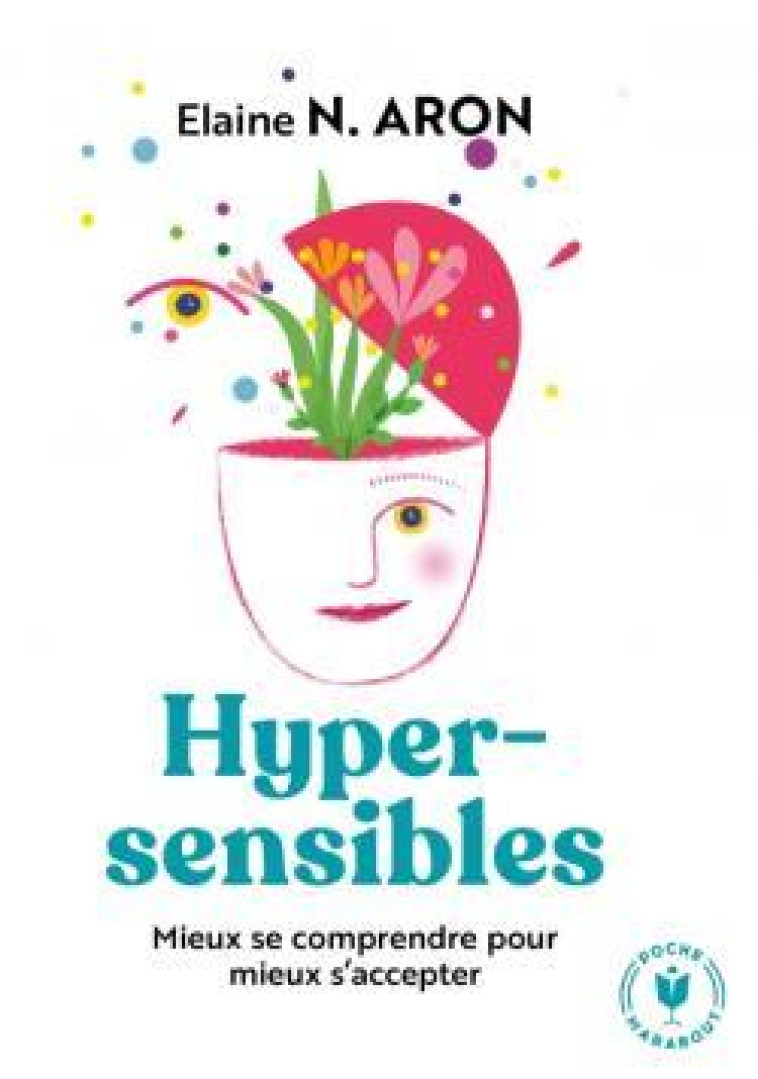 HYPERSENSIBLES  -  MIEUX SE COMPRENDRE POUR MIEUX S'ACCEPTER - ARON ELAINE N. - MARABOUT