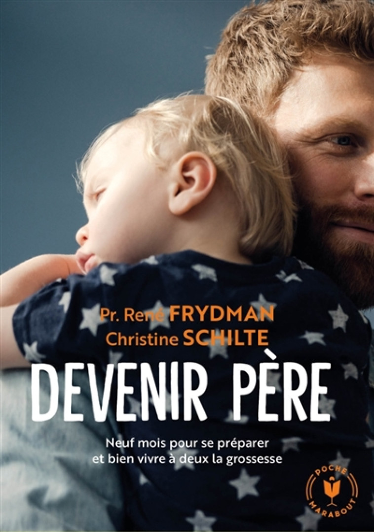 DEVENIR PERE  -  NEUF MOIS POUR SE PREPARER ET BIEN VIVRE A DEUX LA GROSSESSE - FRYDMAN/SCHILTE - MARABOUT