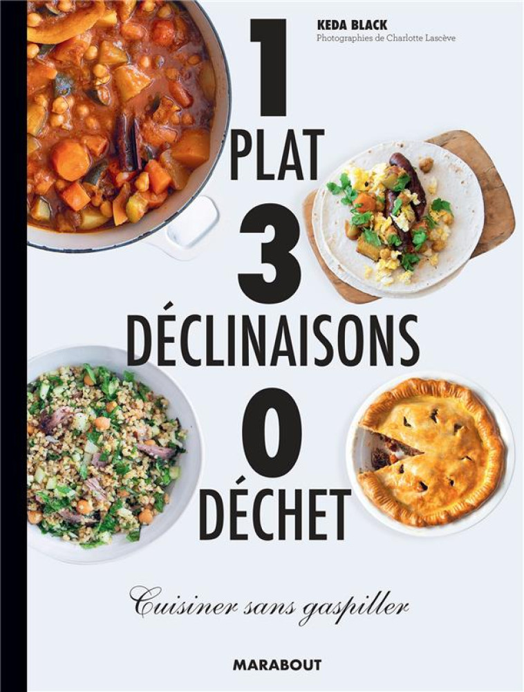 1 PLAT 3 DECLINAISONS 0 DECHET  -  CUISINER SANS GASPILLER - BLACK KEDA - MARABOUT