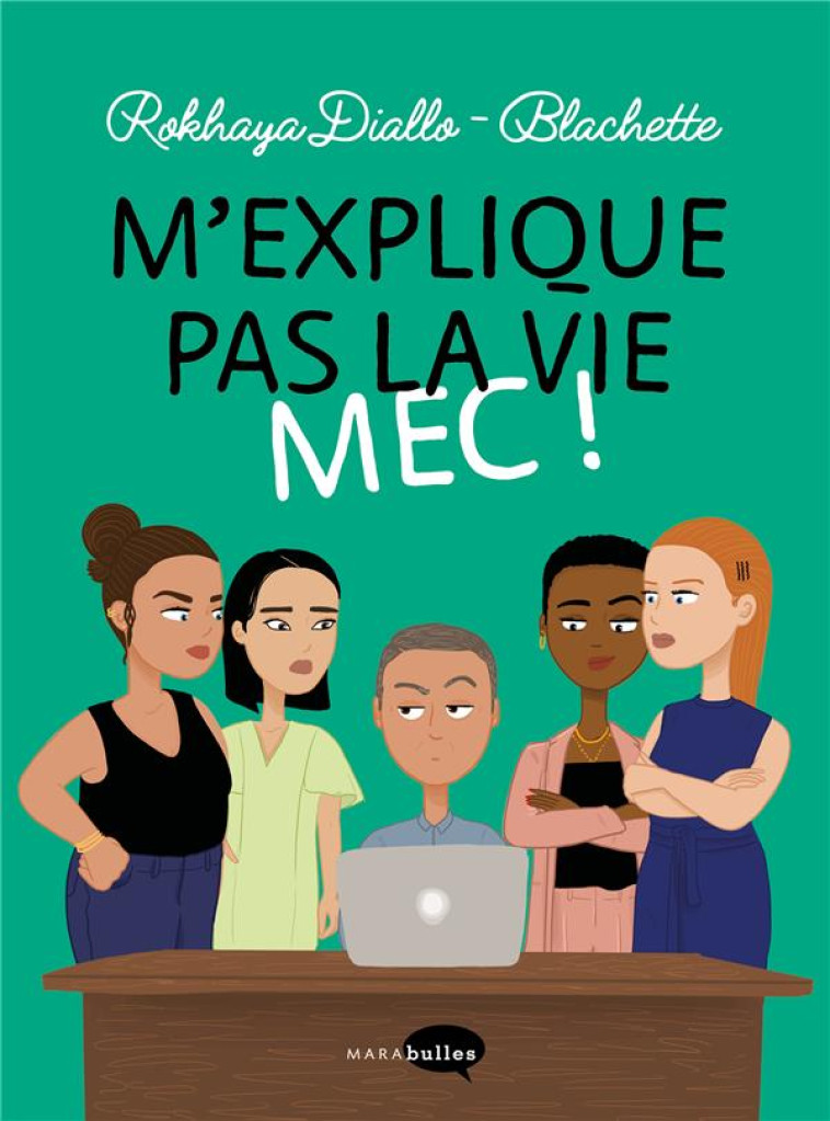 M'EXPLIQUE PAS LA VIE MEC ! - DIALLO/BLACHETTE - MARABOUT