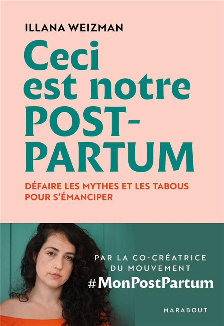 CECI EST NOTRE POST-PARTUM  -  DEFAIRE LES MYTHES ET LES TABOUS POUR S'EMANCIPER - WEIZMAN ILLANA - MARABOUT