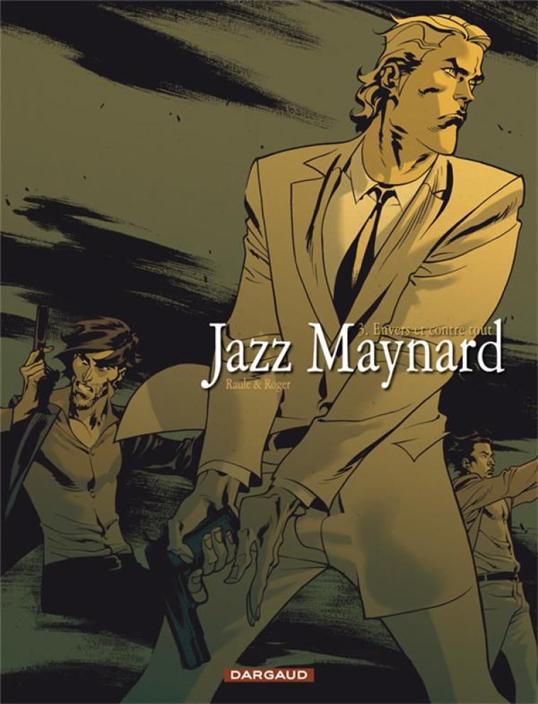 JAZZ MAYNARD T.3  -  ENVERS ET CONTRE TOUT - RAULE/ROGER - DARGAUD