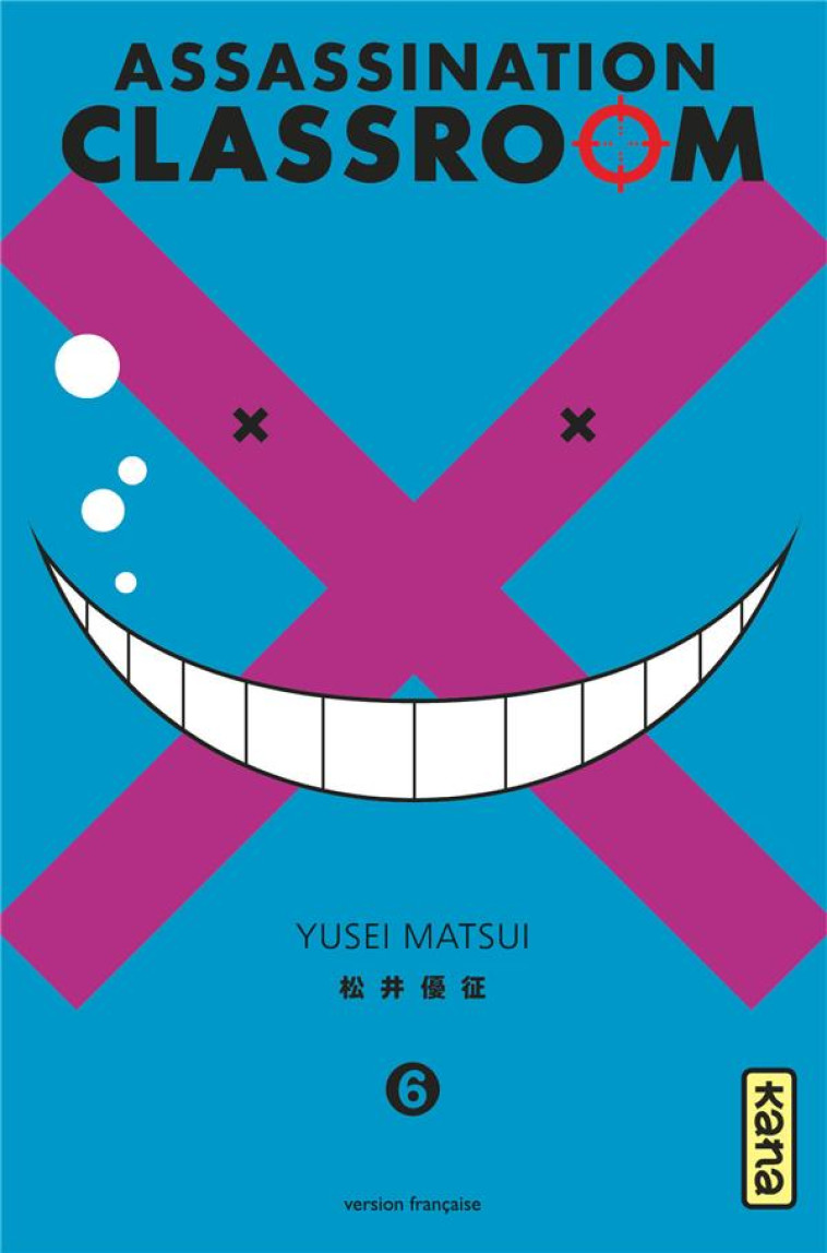 ASSASSINATION CLASSROOM T.6 - YUSEI MATSUI - Kana