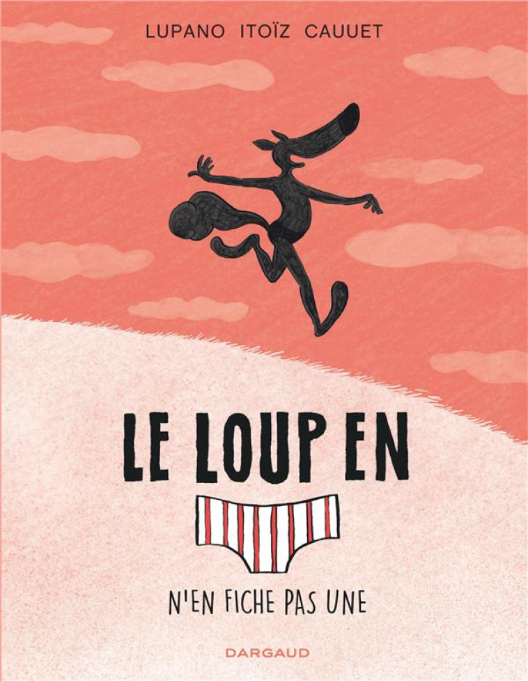 LE LOUP EN SLIP T.4  -  LE LOUP EN SLIP N'EN FICHE PAS UNE - CAUUET PAUL - DARGAUD