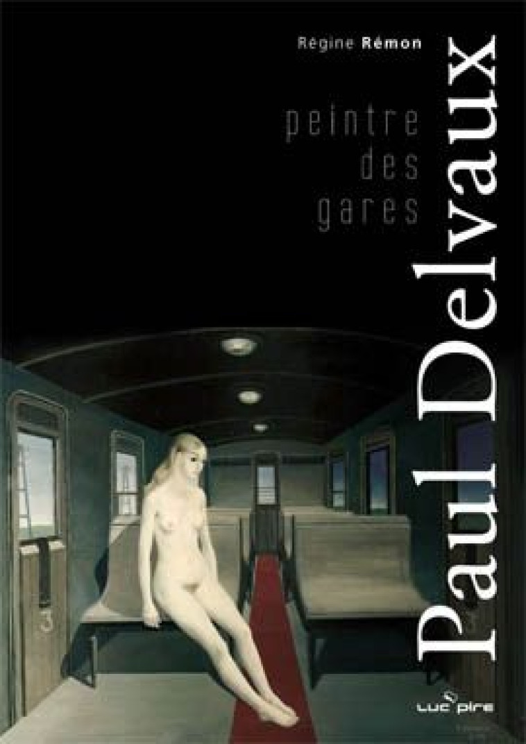 PAUL DELVAUX - REMON R - LUC PIRE