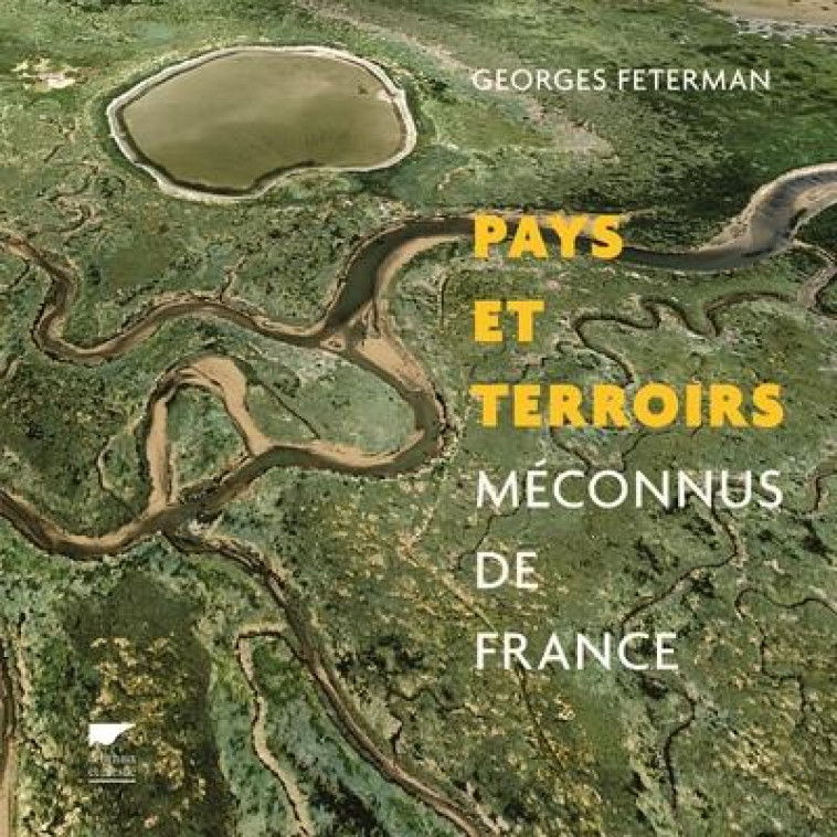 PAYS ET TERROIRS MECONNUS DE FRANCE - FETERMAN GEORGES - DELACHAUX