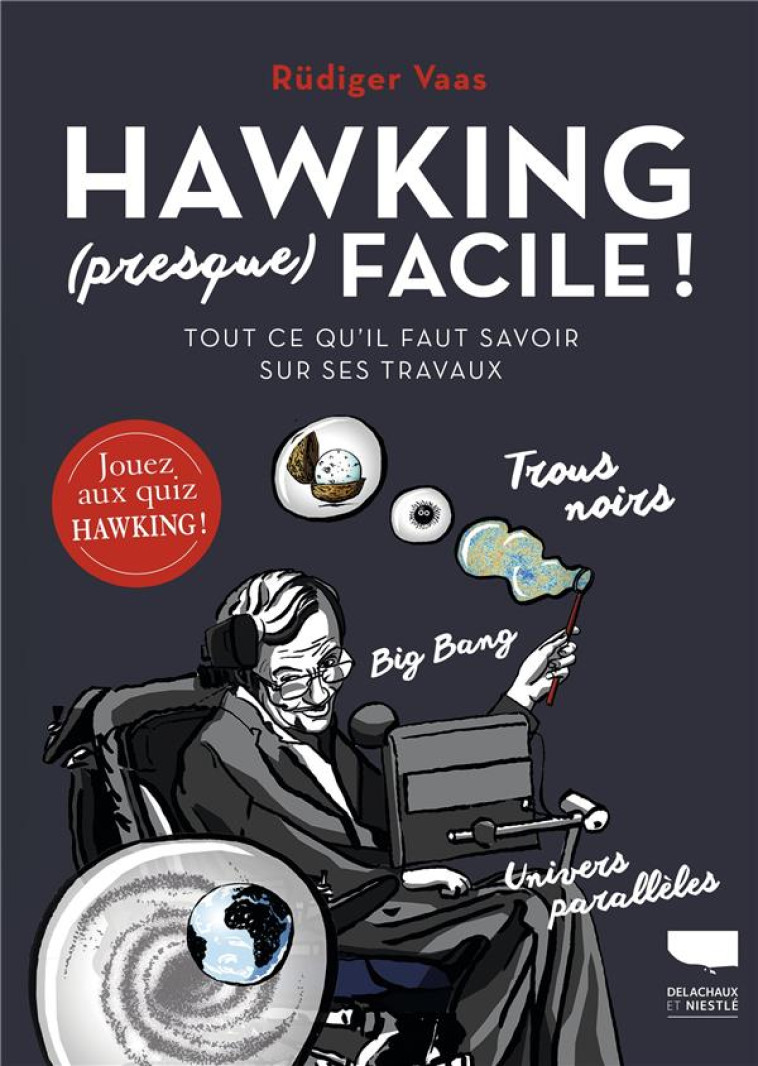 HAWKING (PRESQUE) FACILE ! TOUT CE QU'IL FAUT SAVOIR SUR SES TRAVAUX - VAAS RUDIGER - DELACHAUX