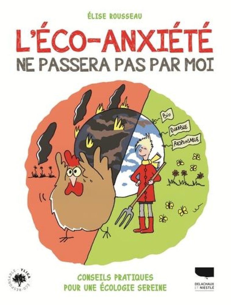 L'ECO-ANXIETE NE PASSERA PAS PAR MOI !. COMMENT LUTTER CONTRE L'ANGOISSE ECOLOGIQUE - ROUSSEAU ELISE - DELACHAUX