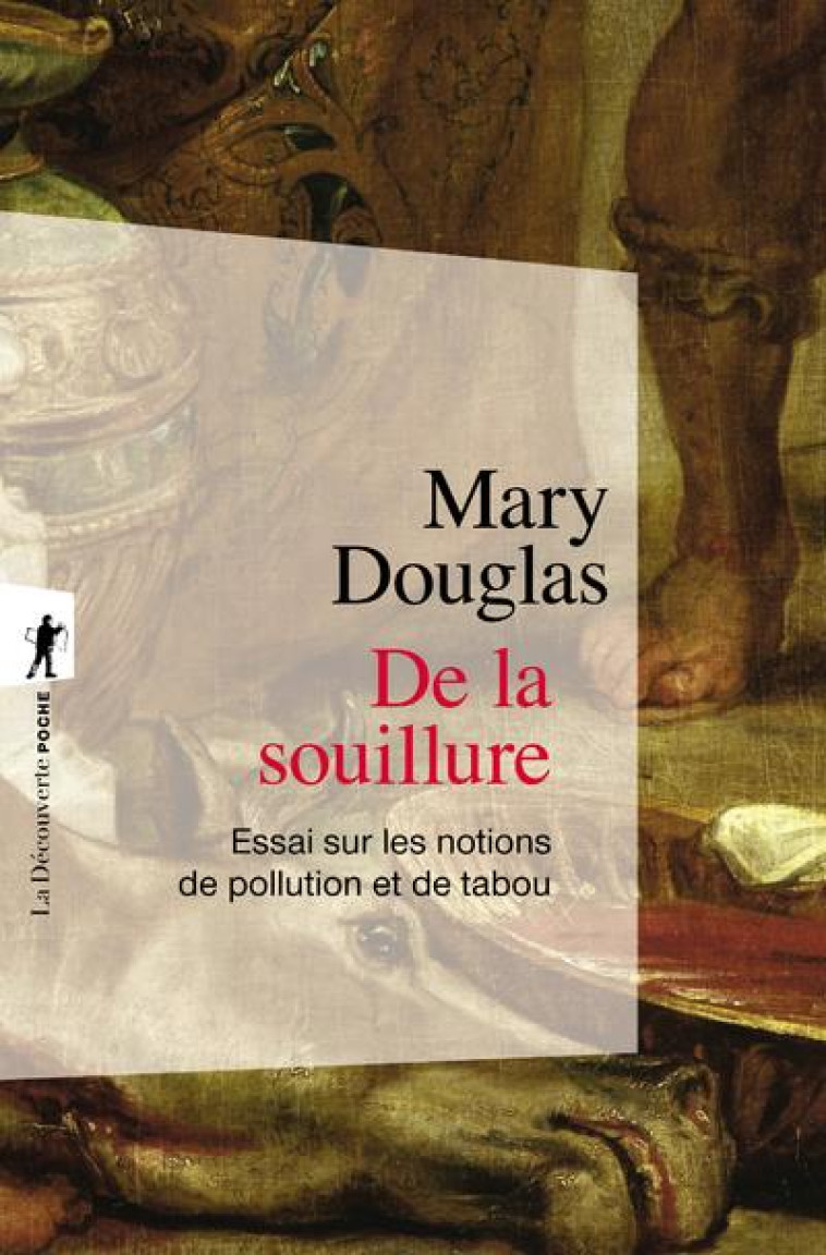 DE LA SOUILLURE : ESSAI SUR LES NOTION DE POLLUTION ET DE TABOU - DOUGLAS/HEUSCH - LA DECOUVERTE