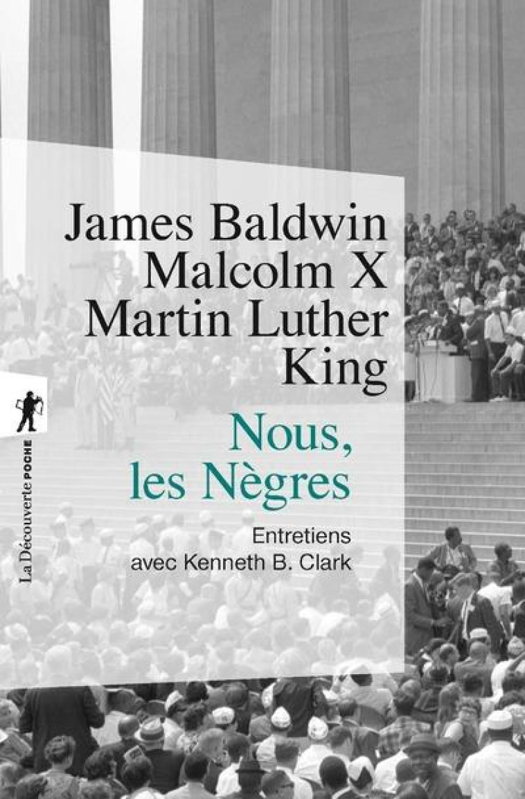 NOUS, LES NEGRES  -  ENTRETIENS AVEC JAMES BALDWIN, MALCOM X, MARTIN LUTHER KING - CLARK/MEMMI/BALDWIN - LA DECOUVERTE