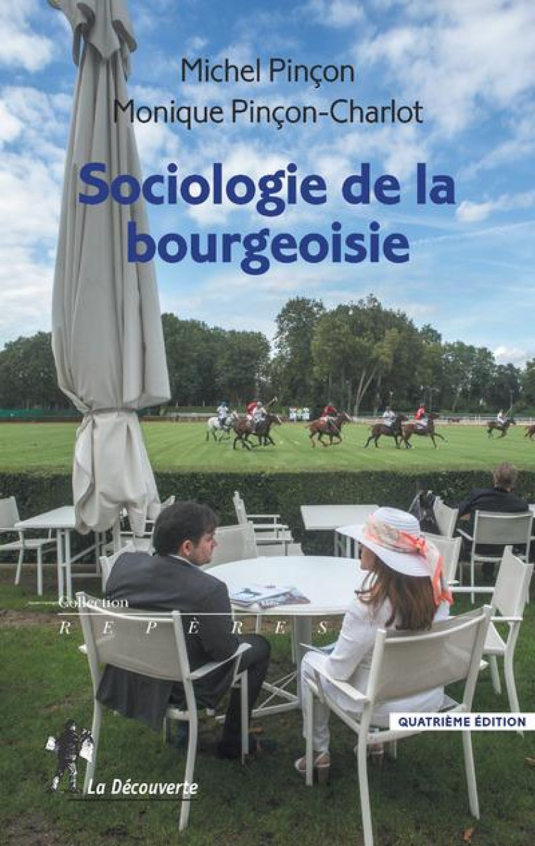 SOCIOLOGIE DE LA BOURGEOISIE - PINCON - La Découverte