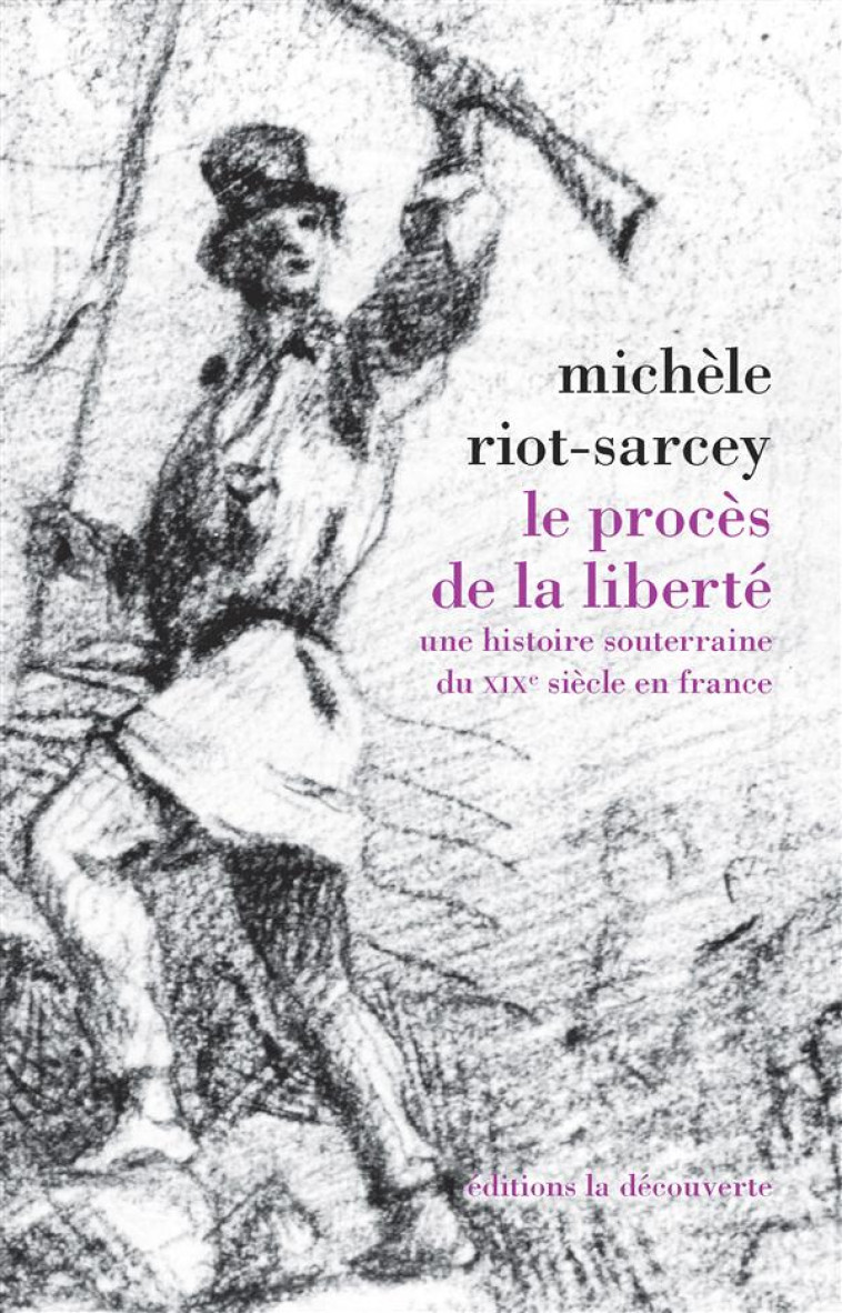 LE PROCES DE LA LIBERTE - RIOT-SARCEY MICHELE - La Découverte