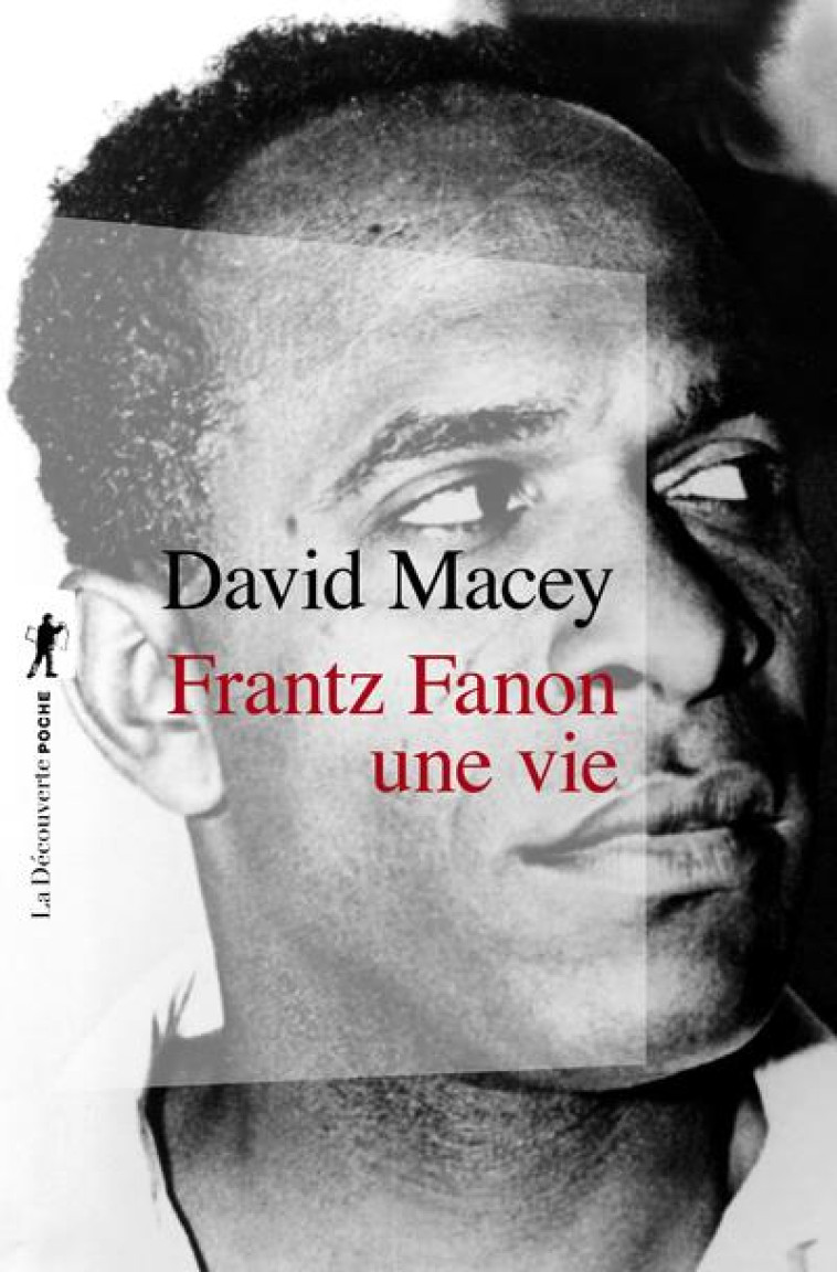 FRANTZ FANON : UNE VIE - MACEY DAVID - La Découverte