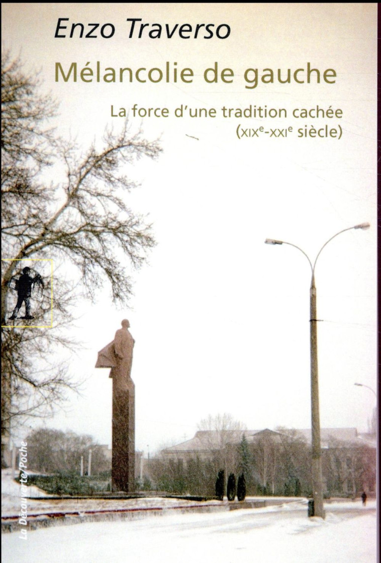 MELANCOLIE DE GAUCHE  -  LA FORCE D'UNE TRADITION CACHEE (XIXE-XXIE SIECLE) - TRAVERSO ENZO - LA DECOUVERTE