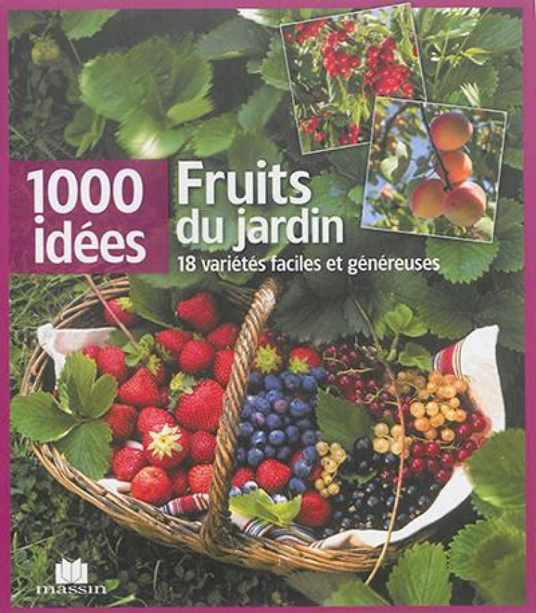 FRUITS DU JARDIN - 18 VARIETES FACILES ET GENEREUSES - XXX - C. Massin