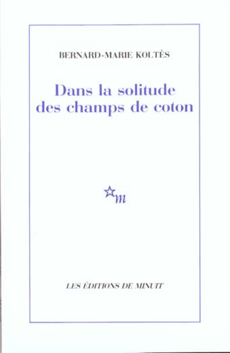 DANS LA SOLITUDE DES CHAMPS DE COTON - KOLTES BERNARD-MARIE - MINUIT