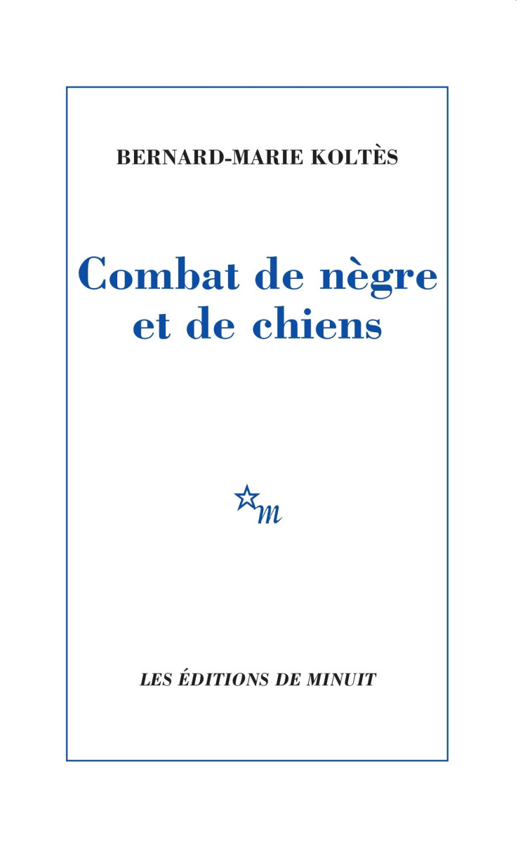 COMBAT DE NEGRE ET DE CHIENS - (SUIVI DES) CARNETS - Bernard-Marie Koltès - MINUIT