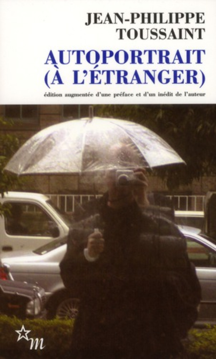 AUTOPORTRAIT (A L'ETRANGER) - TOUSSAINT J-P. - MINUIT