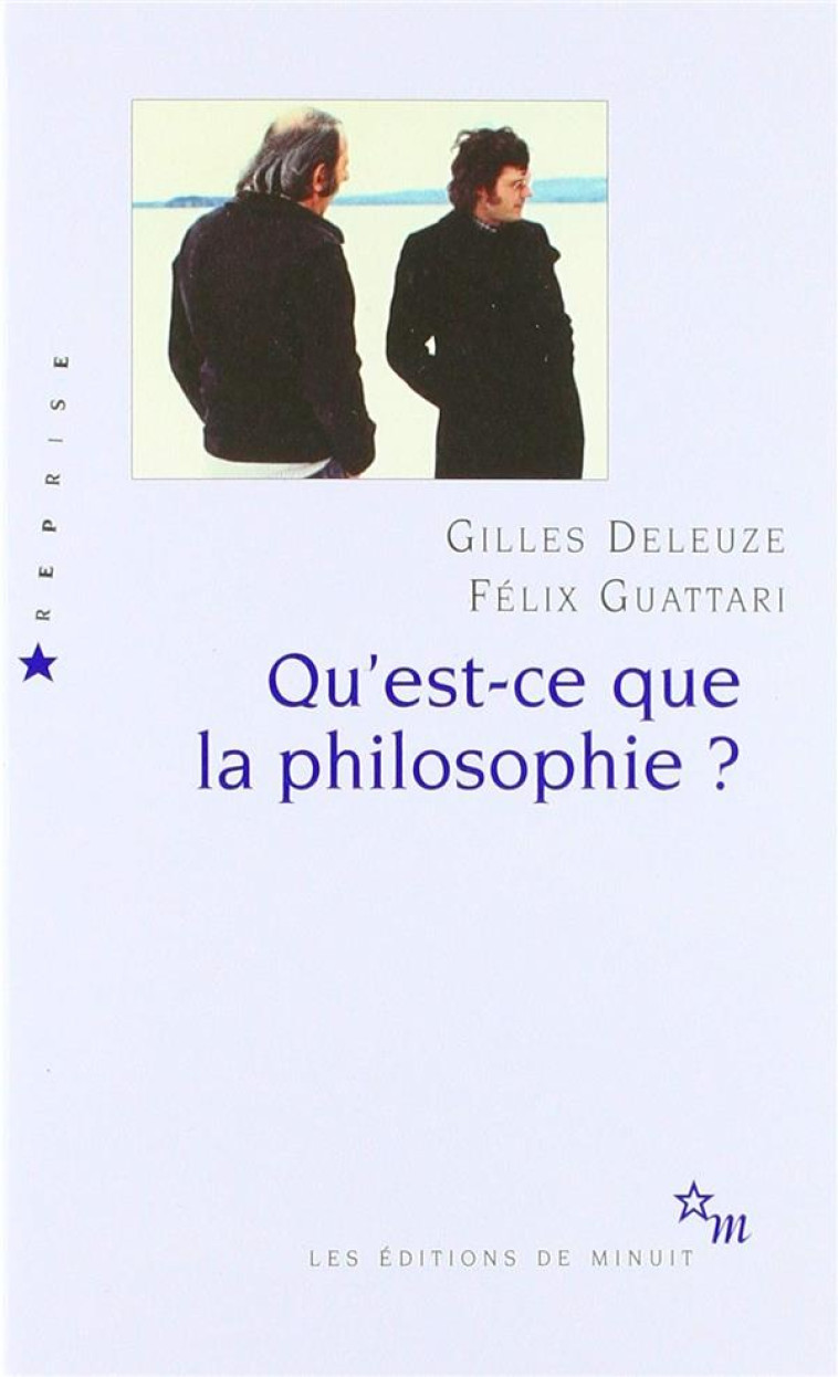 QU'EST-CE QUE LA PHILOSOPHIE ? - DELEUZE/GUATTARI - MINUIT