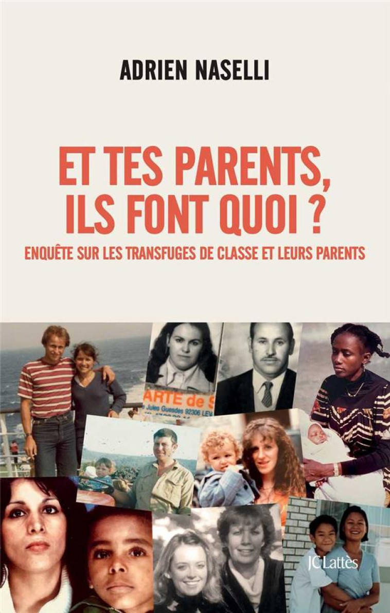 ET TES PARENTS, ILS FONT QUOI ? ENQUETE SUR LES TRANSFUGES DE CLASSE ET LEURS PARENTS - NASELLI ADRIEN - CERF