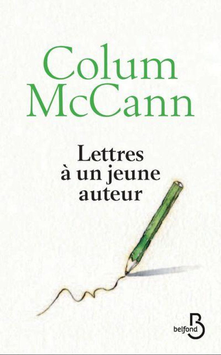 LETTRES A UN JEUNE AUTEUR - MCCANN COLUM - BELFOND