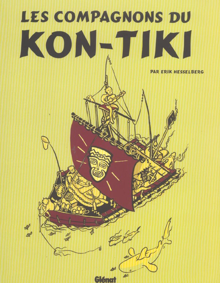 LES COMPAGNONS DU KON TIKI - HESSELBERG, ERIK - Glénat