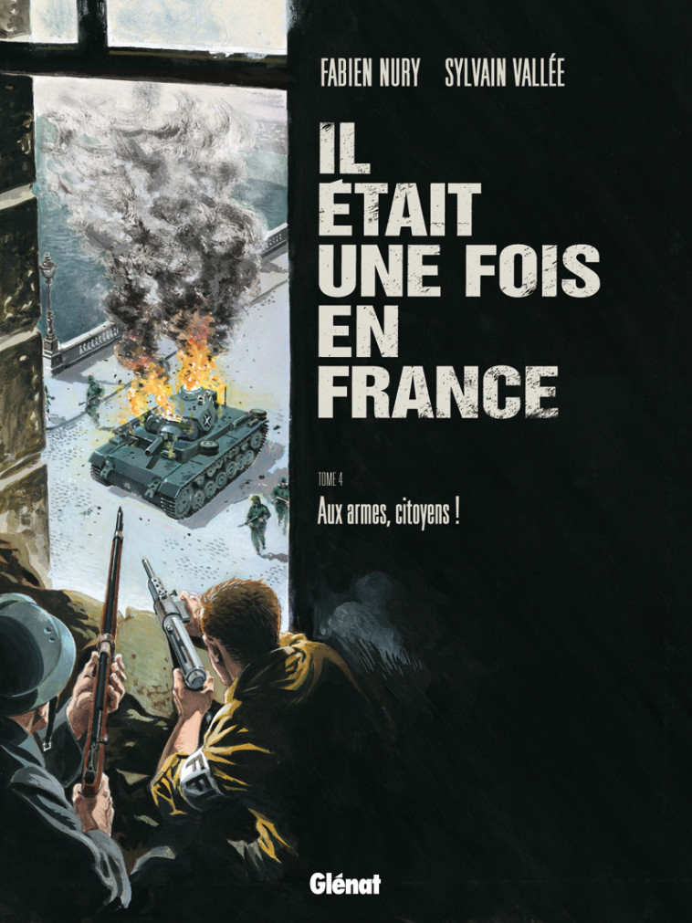 IL ETAIT UNE FOIS EN FRANCE T.4  -  AUX ARMES, CITOYENS ! - NURY/VALLEE - Glénat