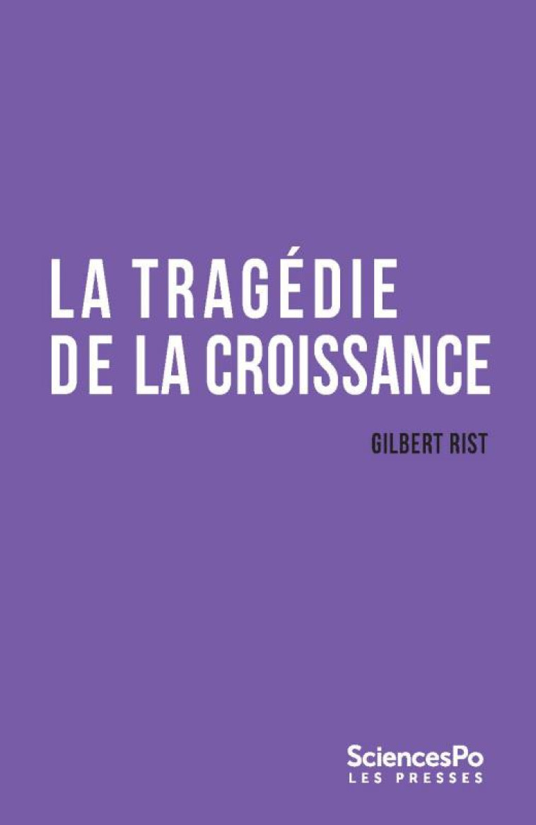 LA TRAGEDIE DE LA CROISSANCE - RIST GILBERT - SCIENCES PO