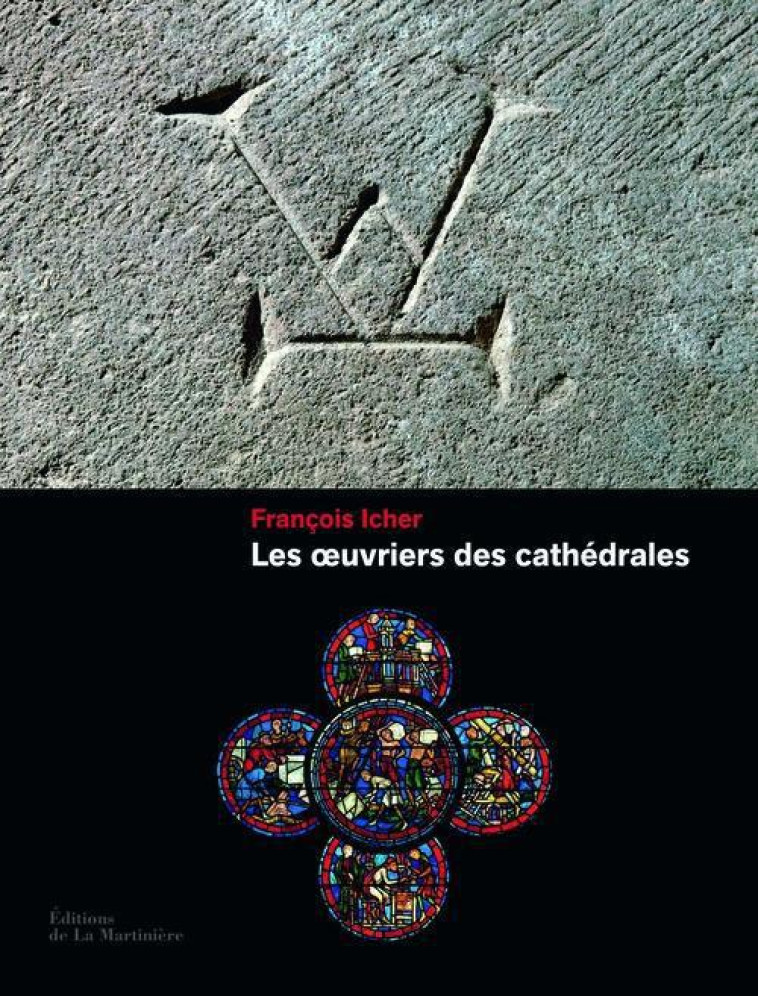 LES OEUVRIERS DES CATHEDRALES - ICHER FRANCOIS - MARTINIERE BL