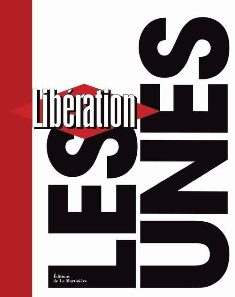 LIBERATION  -  LES UNES - COLLECTIF - MARTINIERE BL