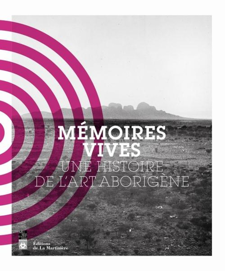 MEMOIRES VIVES  -  UNE HISTOIRE DE L'ART ABORIGENE - MATHARAN PAUL - La Martinière