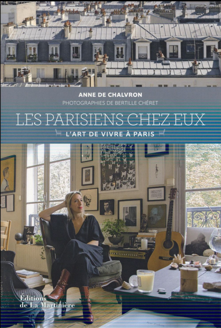 LES PARISIENS CHEZ EUX. L'ART DE VIVRE A PARIS - CHALVRON/CHERET - La Martinière