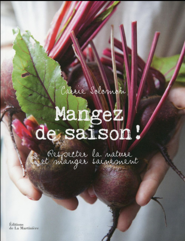 MANGEZ DE SAISON ! - SOLOMON CARRIE - La Martinière