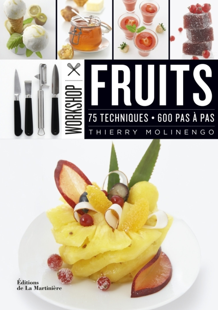 WORKSHOP FRUITS - 75 TECHNIQUES, 600 PAS A PAS - Thierry Molinengo - MARTINIERE BL