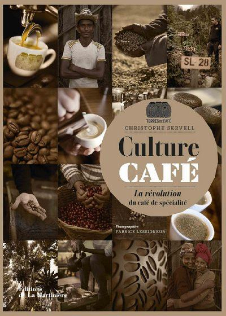 CULTURE CAFE. LA REVOLUTION DU CAFE DE SPECIALITE - SERVELL/LESEIGNEUR - MARTINIERE BL