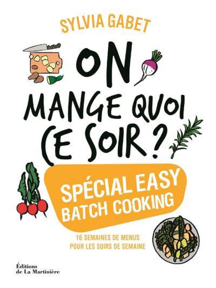 ON MANGE QUOI CE SOIR ? SPECIAL EASY BATCH COOKING - GABET/CHEMIN - MARTINIERE BL