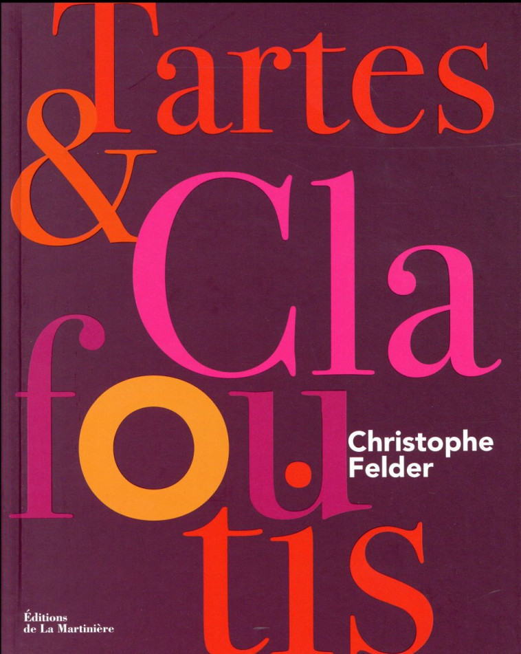 TARTES ET CLAFOUTIS - FELDER CHRISTOPHE - La Martinière