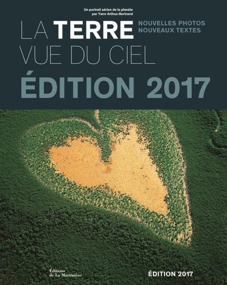 LA TERRE VUE DU CIEL. UN PORTRAIT AERIEN DE LA PLANETE (NVELLE ED) - ARTHUS-BERTRAND YANN - La Martinière