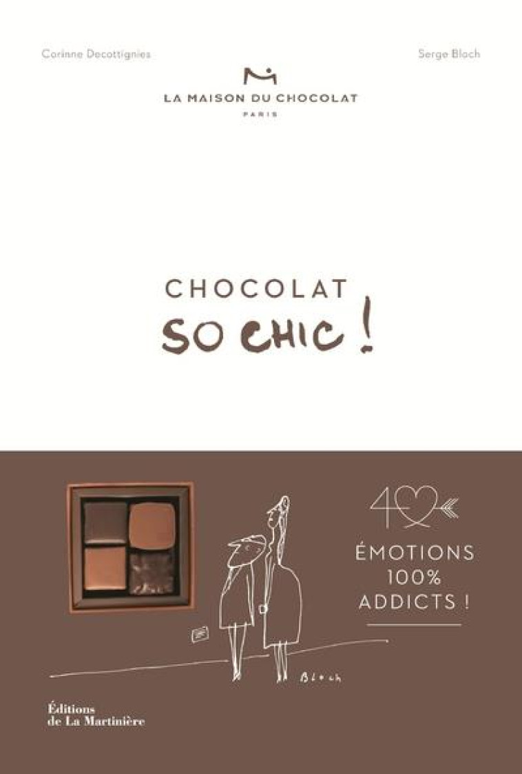 CHOCOLAT SO CHIC. EMOTIONS 100 % ADDICTS - DECOTTIGNIES/BLOCH - MARTINIERE BL