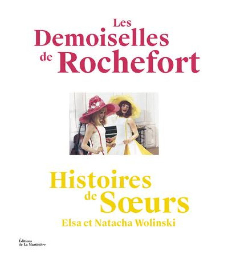 LES DEMOISELLES DE ROCHEFORT. HISTOIRES DE S URS - WOLINSKI - La Martinière