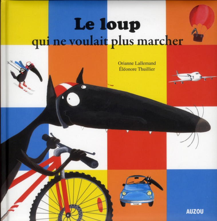 LE LOUP QUI NE VOULAIT PLUS MARCHER - LALLEMAND/THUILLIER - PHILIPPE AUZOU