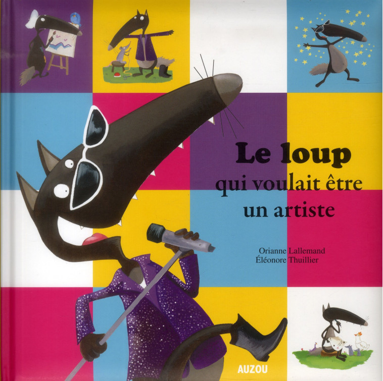 LE LOUP QUI VOULAIT ETRE UN ARTISTE - LALLEMAND/THUILLIER - Auzou