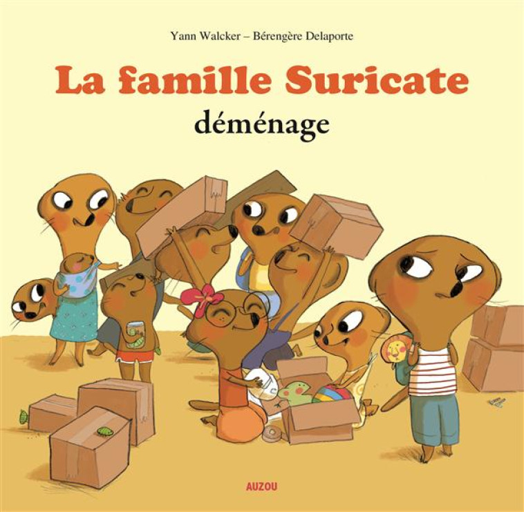 LA FAMILLE SURICATE DEMENAGE - WALCKER/DELAPORTE - Auzou