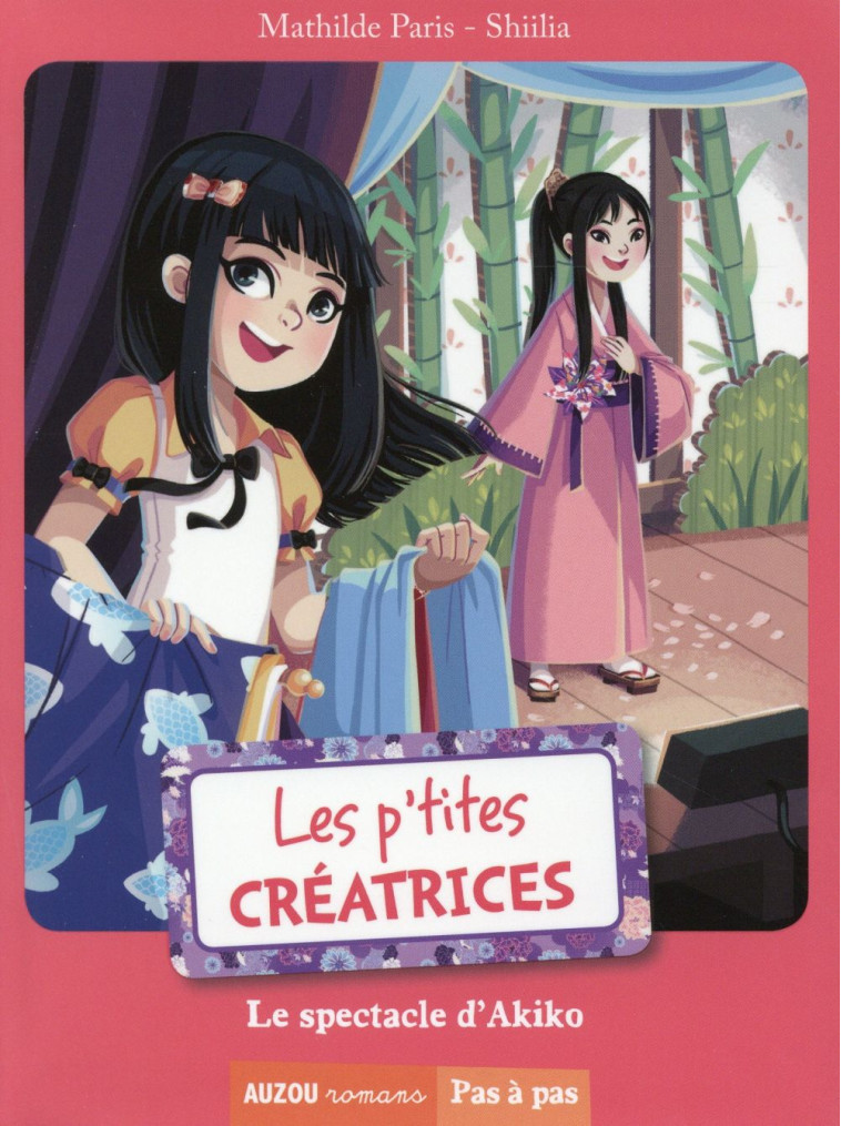 LES P'TITES CREATRICES T.3  -  LE SPECTACLE D'AKIKO - PARIS/DO CARMO - Auzou